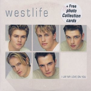 Westlife歌曲:I Lay My Love On You歌词