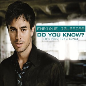 Enrique Iglesias歌曲:Do You Know? (The Ping Pong Song)歌词