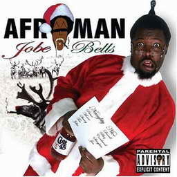 Afroman歌曲:Jobe Bells (featuring The 2 Zigg Zaggs)歌词
