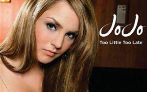 JoJo歌曲:too little too late歌词
