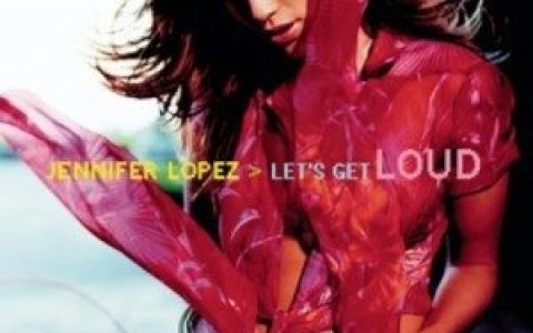 Jennifer Lopez歌曲:Let s Get Loud [Pablo Flores Remix]歌词