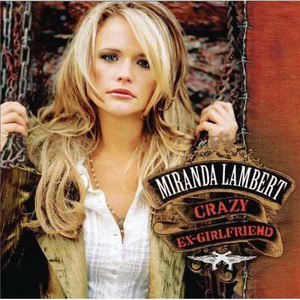 Miranda Lambert歌曲:crazy ex-girlfriend歌词