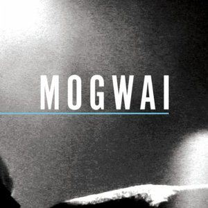 Mogwai歌曲:Hunted By A Freak歌词