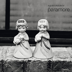 Paramore歌曲:Ignorance歌词
