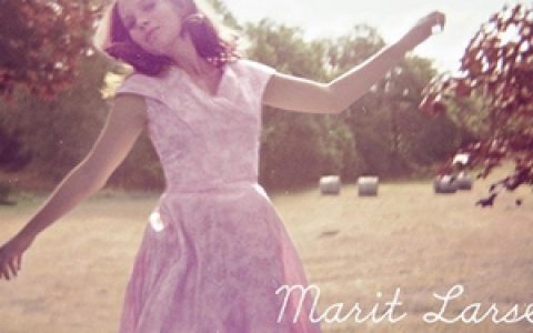 Marit Larsen歌曲:If A Song Could Get Me You歌词