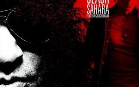 Slash歌曲:Sahara (Feat. Inaba Koshi)歌词