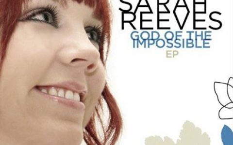 Sarah Reeves歌曲:God of the Impossible歌词