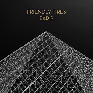 Friendly Fires歌曲:Paris歌词