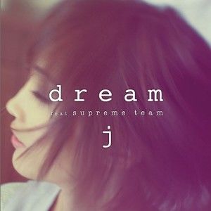 J歌曲:Dream (Feat.Supreme Team)歌词