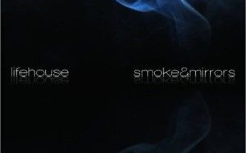 Lifehouse歌曲:Smoke & Mirrors歌词