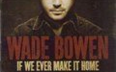 Wade Bowen歌曲:From Bad To Good歌词
