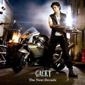 Gackt歌曲:The Next Decade歌词