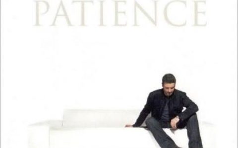 George Michael乔治-迈克尔歌曲:Patience (reprise)歌词