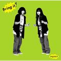 帕妃[Puffy]歌曲:Bring it on歌词